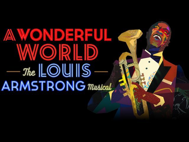 Broadway Shows: A Wonderful World: The Louis Armstrong Musical